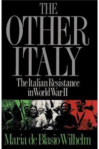 The Other Italy the Italian Resistance in World War II