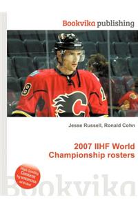 2007 Iihf World Championship Rosters