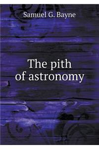 The Pith of Astronomy