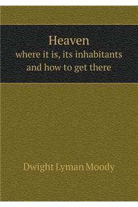 Heaven Where It Is, Its Inhabitants and How to Get There