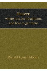 Heaven where it is, its inhabitants and how to get there