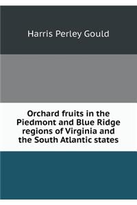 Orchard fruits in the Piedmont and Blue Ridge regions of Virginia and the South Atlantic states