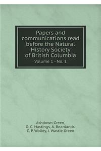 Papers and communications read before the Natural History Society of British Columbia Volume 1 - No. 1