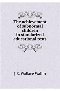 The Achievement of Subnormal Children in Standarized Educational Tests