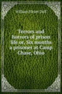 TERRORS AND HORRORS OF PRISON LIFE OR S