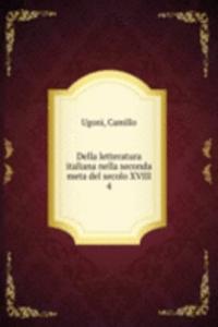 Della letteratura italiana nella seconda meta del secolo XVIII