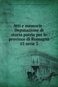 Atti e memorie - Deputazione di storia patria per le province di Romagna