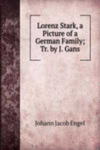 Lorenz Stark, a Picture of a German Family; Tr. by J. Gans