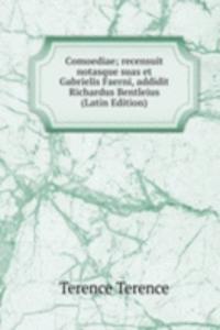 Comoediae; recensuit notasque suas et Gabrielis Faerni, addidit Richardus Bentleius (Latin Edition)