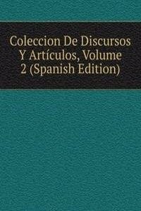 Coleccion De Discursos Y Articulos, Volume 2 (Spanish Edition)