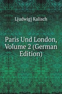 Paris Und London, Volume 2 (German Edition)