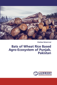 Bats of Wheat Rice Based Agro-Ecosystem of Punjab, Pakistan
