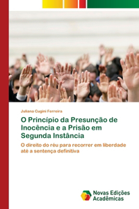 O Princípio da Presunção de Inocência e a Prisão em Segunda Instância