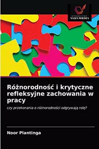 Róznorodnosc i krytyczne refleksyjne zachowania w pracy