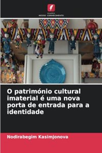 O património cultural imaterial é uma nova porta de entrada para a identidade