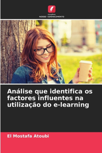 Análise que identifica os factores influentes na utilização do e-learning