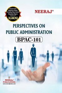 NEERAJ BPAC-101 PERSPECTIVES ON PUBLIC ADMINISTRATION - Chapter Wise Help Book including Many Solved Sample Papers & Important Exam Notes Published by Neeraj Publications(English)