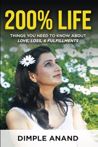 200% LIFE: A JOURNEY OF LOVE, LOSS, & FULFILLMENTS