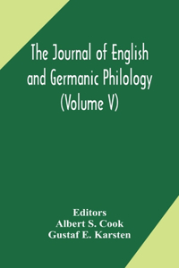 Journal of English and Germanic philology (Volume V)