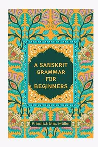 A SANSKRIT GRAMMAR FOR BEGINNERS