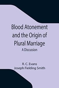 Blood Atonement and the Origin of Plural Marriage