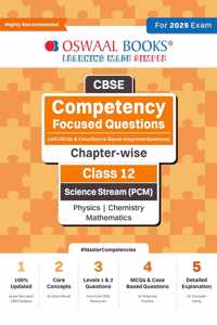 Oswaal Cbse Competency Focused Questions (with MCQS & Case/Source Based Integrated Questions) | Chapter-Wise | Class 12 | Science Stream (Pcm) | Physics | Chemistry | Mathematics | for 2025 Exam