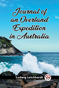 Journal of an Overland Expedition in Australia