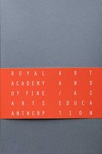 Contradictions & Pro-Positions: Art and/as Education, Royal Academy of Fine Arts Antwerp