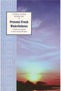 Present Fresh Wakefulness