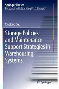 Storage Policies and Maintenance Support Strategies in Warehousing Systems