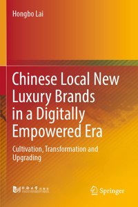 Chinese Local New Luxury Brands in a Digitally Empowered Era