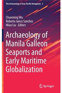 Archaeology of Manila Galleon Seaports and Early Maritime Globalization