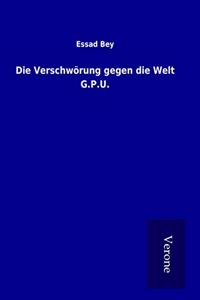 Die Verschworung gegen die Welt G.P.U.