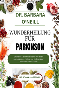 Dr. Barbara O'Neill Wunderheilung Für Parkinson
