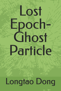 Lost Epoch-Ghost Particle