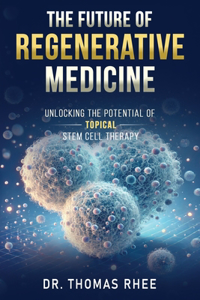 The Future of Regenerative Medicine's Future
