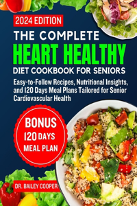complete heart healthy diet cookbook for seniors 2024
