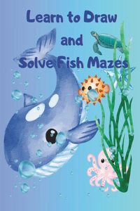 Learn to Draw and Solve Fish Mazes