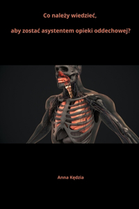 Co należy wiedziec, aby zostac asystentem opieki oddechowej?