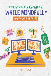 Thriving Financially While Mindfully Managing Expenses