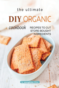 The Ultimate DIY Organic Cookbook