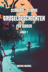 Schaurig-Schöne Gruselgeschichten für Kinder