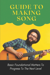 Guide To Making Song