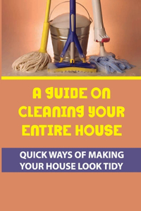 A Guide On Cleaning Your Entire House