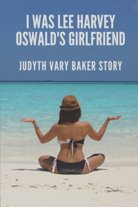 I Was Lee Harvey Oswald's Girlfriend
