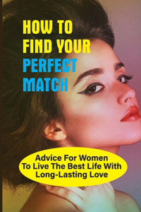 How To Find Your Perfect Match