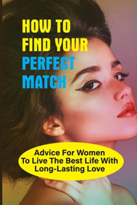 How To Find Your Perfect Match