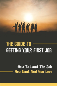 The Guide To Getting Your First Job