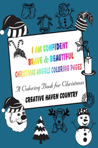 I Am Confident Brave & Beautiful Christmas Angels Coloring Pages. Creative Haven Country a Coloring Book for Christmas.