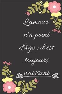 L'amour n'a point d'âge; il est toujours naissant